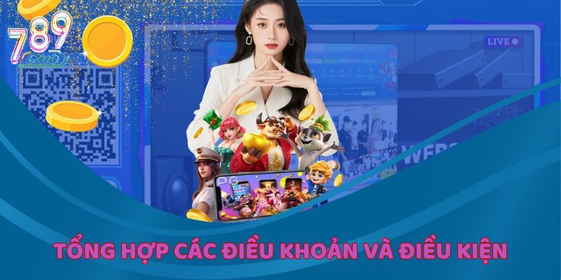 Liệt kê đầy đủ về điều khoản và điều kiện tại cổng game